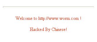 The message users would see when going to a website hosted on an infected system. It reads "Welcome to http://www.worm.com ! Hacked By Chinese!"