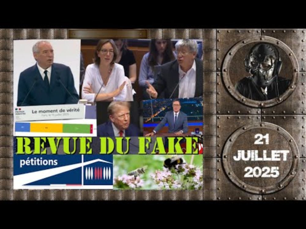 📰 Revue du fake - 21/07/25