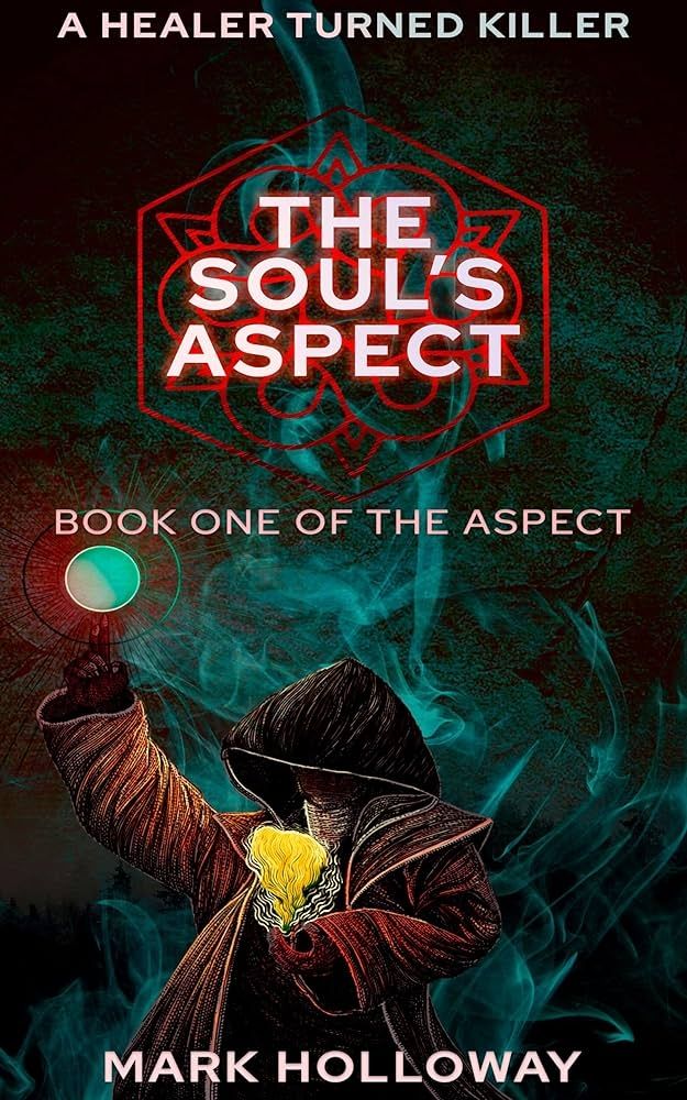 Cover for Mark Holloway's The Soul's Aspect. A hooded figure holds a flame on one hand and a circular object in the other.