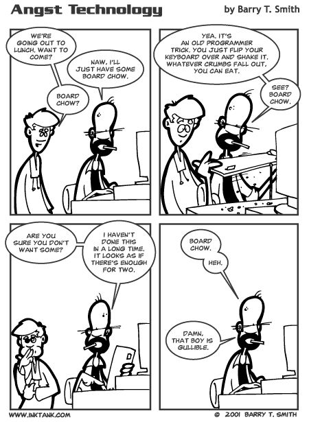 2001 Angst Technology comic strip joke about board chow. The disgusting mix of stuff that falls out of a keyboard when you flip it over.