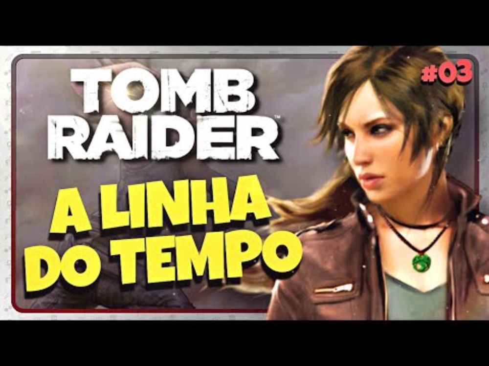 ESCOLHA E SACRIFÍCIO! | A LINHA DO TEMPO DO REBOOT DE TOMB RAIDER - PARTE #03 | UNIVERSO CROFT