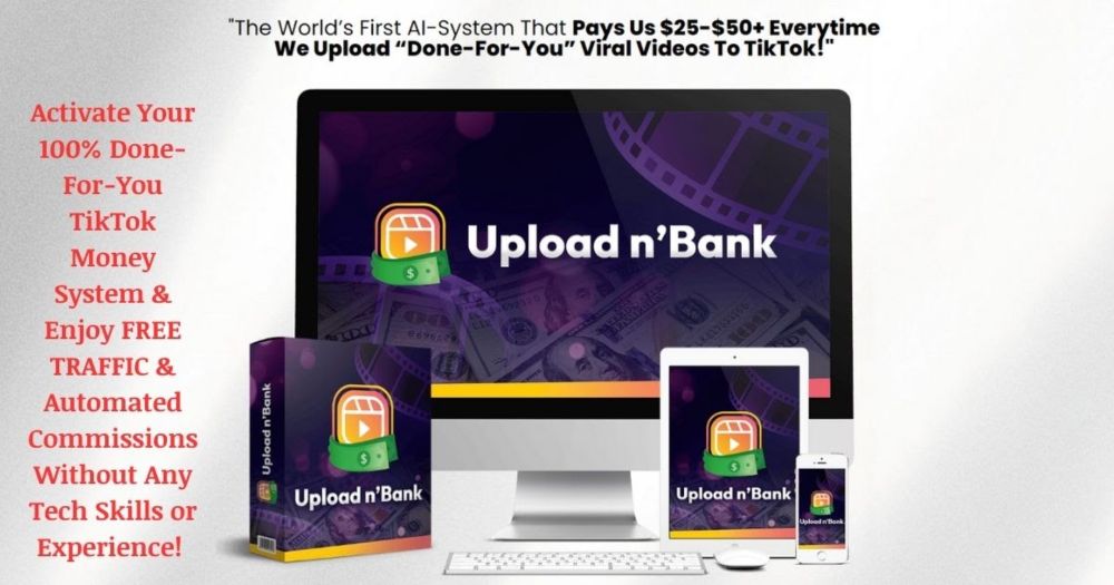 UPLOAD n' BANK Review - AI-Driven TikTok Money-Maker