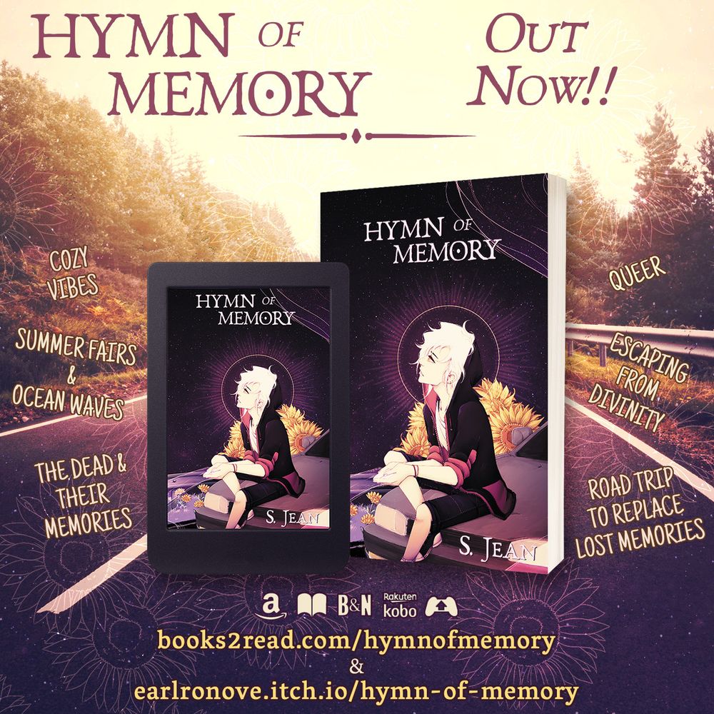 trope map of Hymn of Memory featuring an ebook and physical copy of said book in the center of a vintage colored road. The book is in the center as a physical copy and kindle edition. The tropes around it read: cozy vibes, summer fairs & ocean waves, the dead & their memories, queer, escaping from divinity, road trip to replace lost memories.
Along the bottom are links for where you can purchase Hymn of Memory. They read: books2read.com/hymnofmemory & earlronove.itch.io/hymn-of-memory