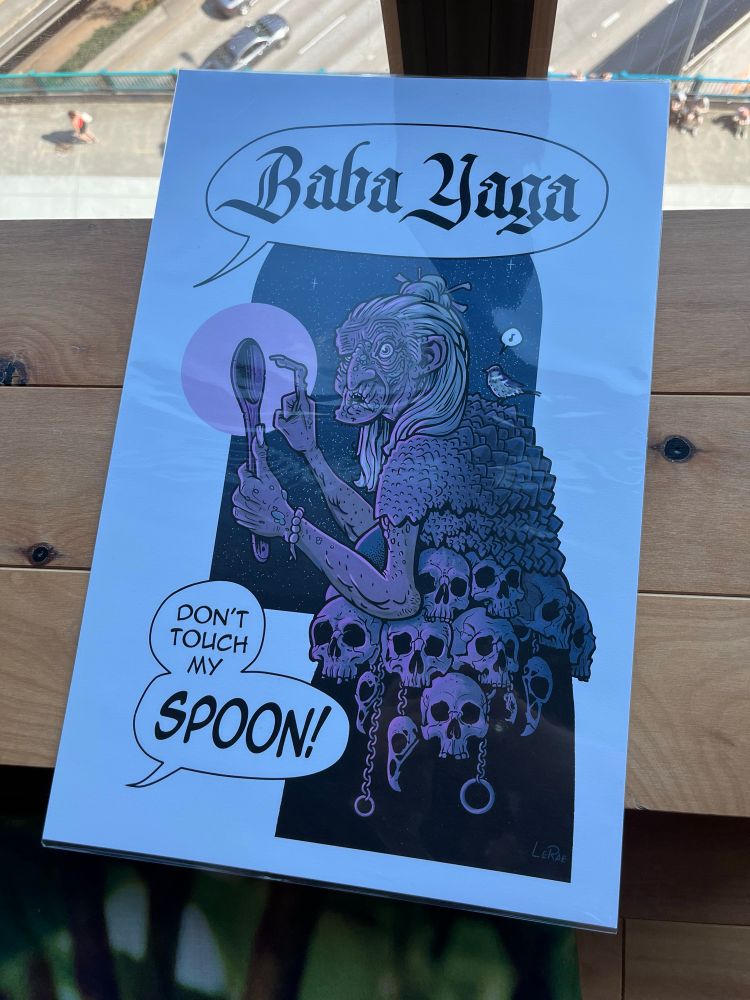 Poster with art by Emma LaRae that says “Baba Yaga, don’t touch my spoon!”