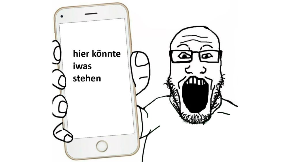dieser wojak, der sein smartphone in die kamera zeigt. ich habe ganz schlecht mit paint "hier könnte iwas stehen" draufgeschrieben.

menschen können buchstäblich etwas auf ihr handy schreiben und einer gehörlosen person zeigen. soll schon funktioniert haben.