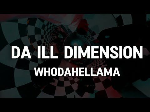 DA ILL DIMENSION X WHODAHELLEMA
