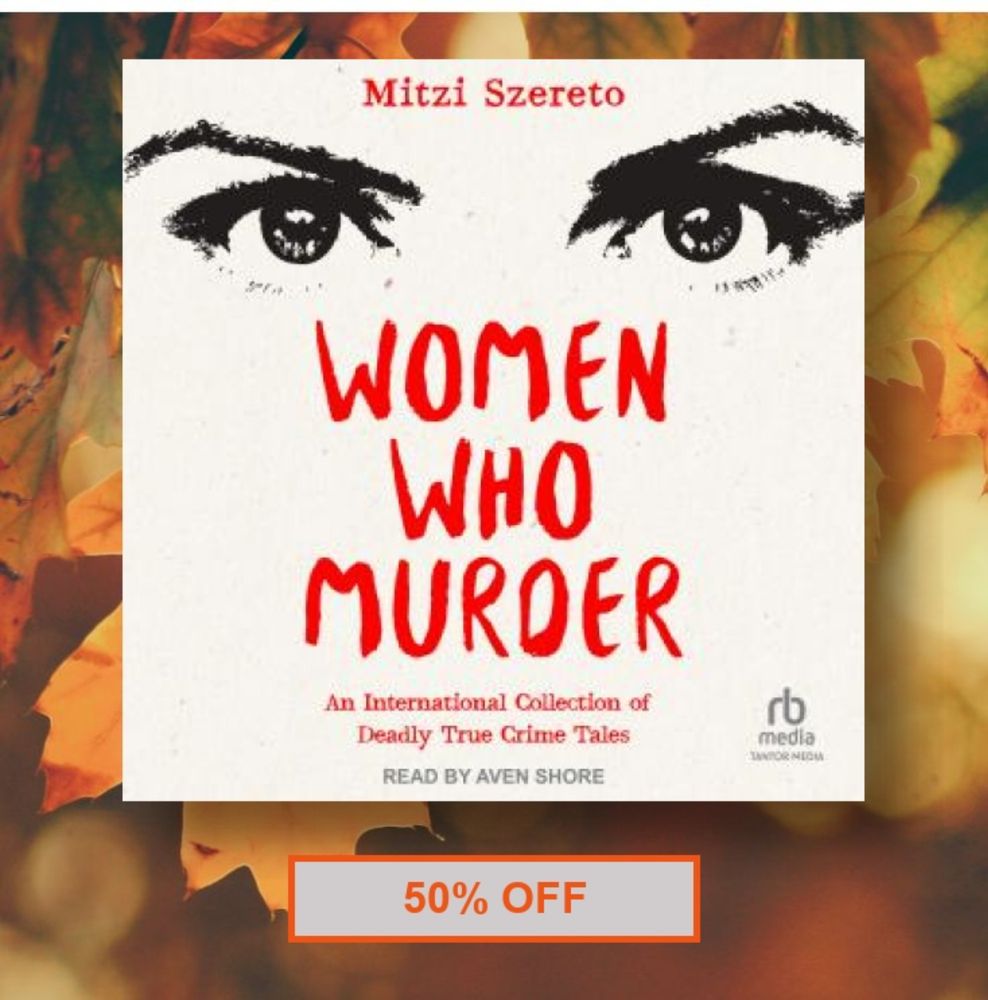 50% OFF Women Who Murder: An International Collection of Deadly True Crime Tales