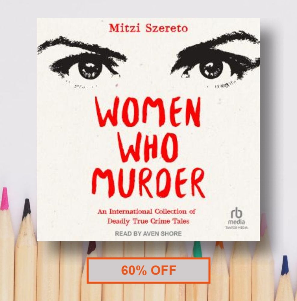 60% OFF Women Who Murder: An International Collection of Deadly True Crime Tales