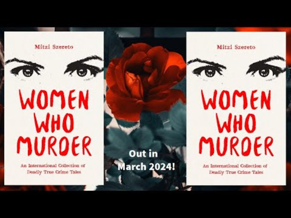 Women Who Murder: An International Collection of Deadly True Crime Tales (book trailer)