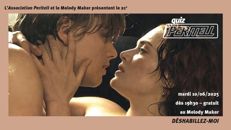 Affiche du 21e quiz Peritell dont le thème est "Déshabillez-moi". RDV au Melody Maker à Rennes le 10:06 à 19h30.
L'image indice de cette affiche représente un homme et une femme transpirants après une scène d'amour emblématique du cinéma, avant qu'un drame marin ne les sépare...