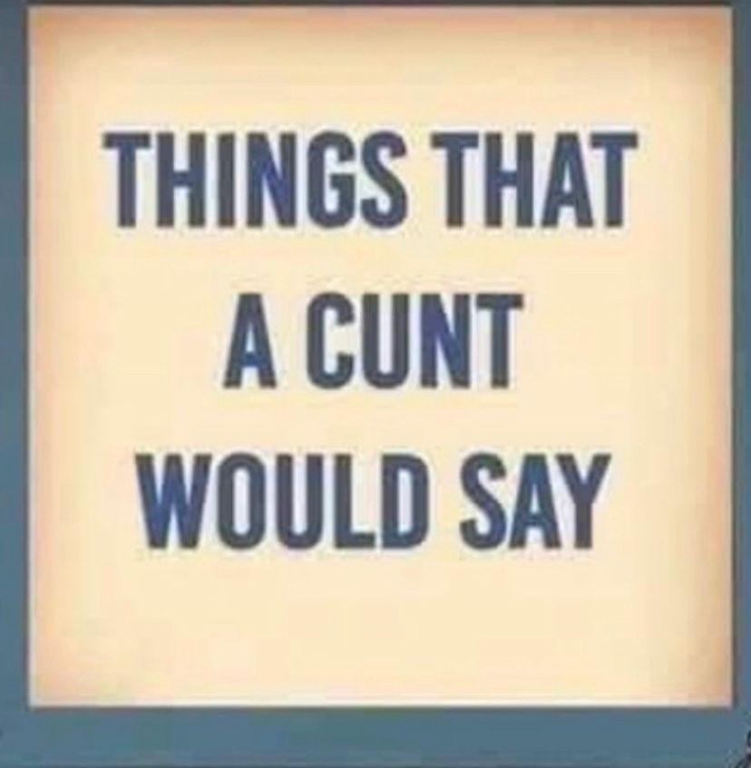 Jeopardy screen with
THINGS A CUNT WOULD SAY