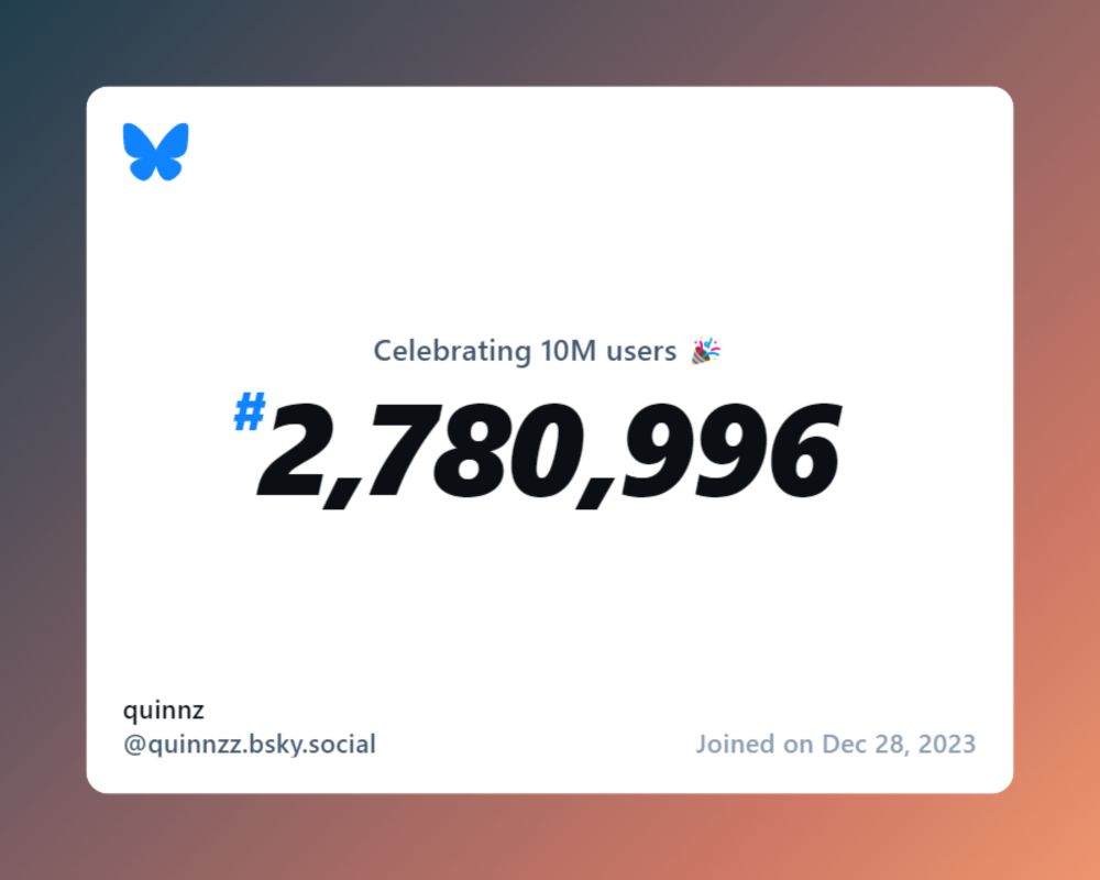 A virtual certificate with text "Celebrating 10M users on Bluesky, #2,780,996, quinnz ‪@quinnzz.bsky.social‬, joined on Dec 28, 2023"