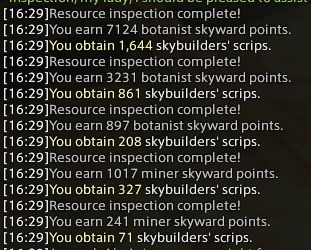 Screenshot reading:

[16:29]Resource inspection complete!
[16:29]You earn 7124 botanist skyward points.
[16:29]You obtain 1,644 skybuilders' scrips.
[16:29]Resource inspection complete!
[16:29]You earn 3231 botanist skyward points.
[16:29]You obtain 861 skybuilders' scrips.
[16:29]Resource inspection complete!
[16:29]You earn 897 botanist skyward points.
[16:29]You obtain 208 skybuilders' scrips.
[16:29]Resource inspection complete!
[16:29]You earn 1017 miner skyward points.
[16:29]You obtain 327 skybuilders' scrips.
[16:29]Resource inspection complete!
[16:29]You earn 241 miner skyward points.
[16:29]You obtain 71 skybuilders' scrips.
