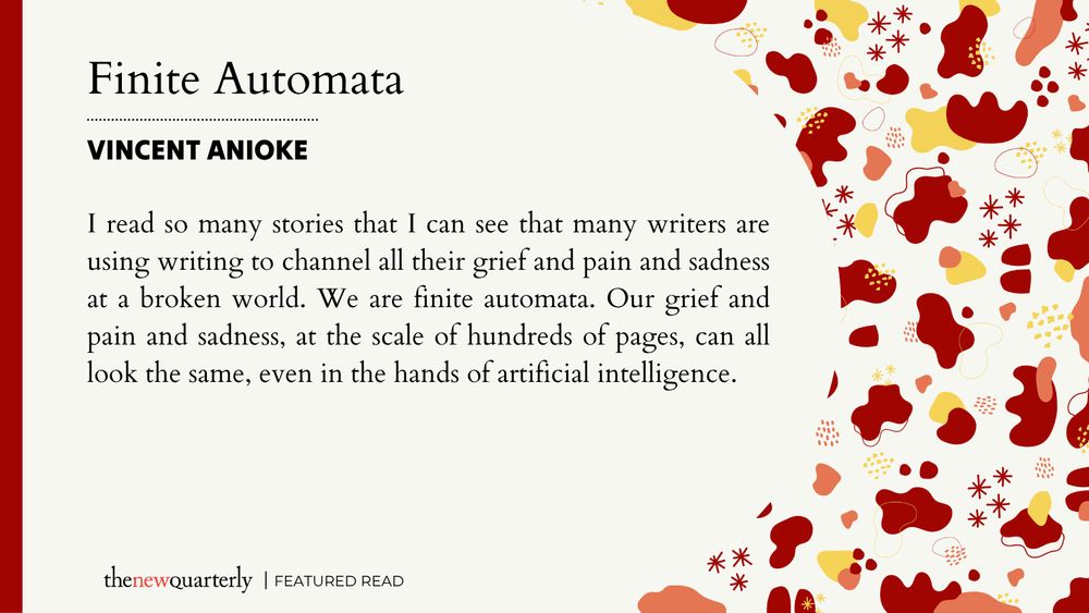 Excerpt from Vincent Anioke's "Finite Automata" from Special Issue #174 of The New Quarterly.