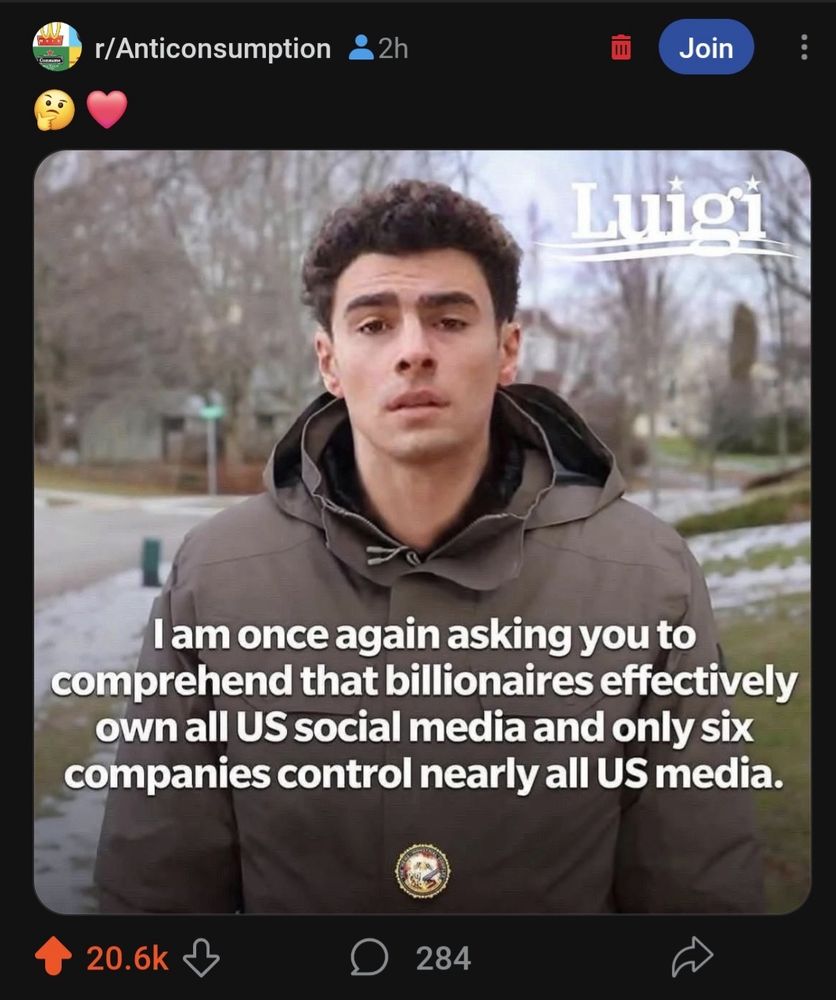 Luigi in Bernie Sanders meme
I am once again asking you to
comprehend that billionaires effectively own all US social media and only six companies control nearly all US media.