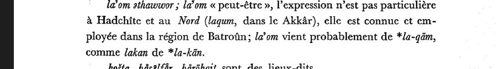la"om athawwor; la'om « peut-être », l'expression n'est pas particulière à Hadchîte et au Nord (laqum, dans le Akkâr), elle est connue et employée dans la région de Batroûn; la'om vient probablement de *la-qām, comme lakan de *la-kān.