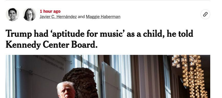 1 hour ago
Javier C. Hernández and Maggie Haberman


Trump had 'aptitude for music' as a child, he told
Kennedy Center Board.