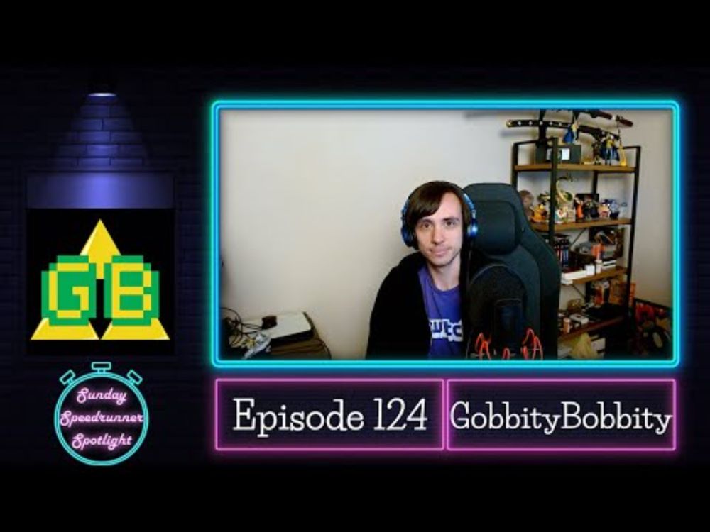 Sunday Speedrunner Spotlight #124: GobbityBobbity