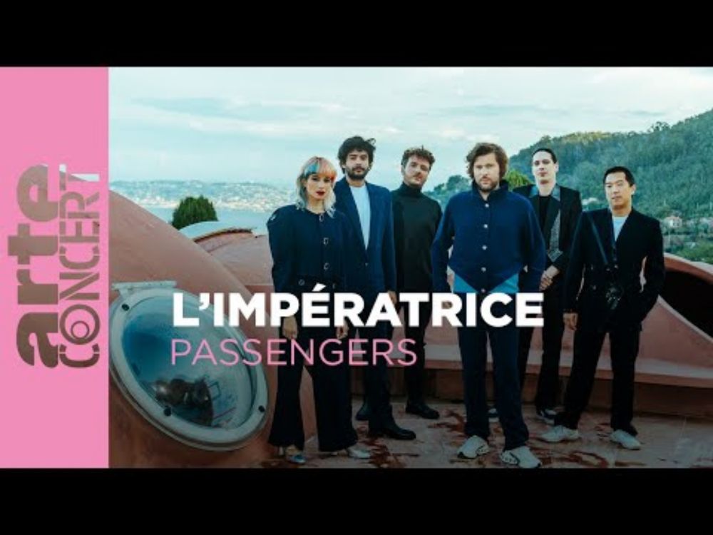 L'Impératrice - Palais Bulles - Passengers - ARTE Concert