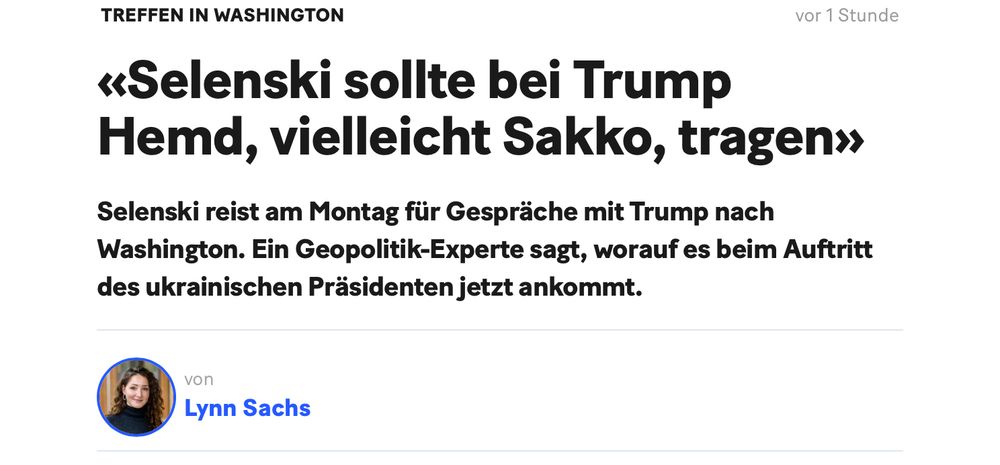 TREFFEN IN WASHINGTON
vor 1 Stunde
«Selenski sollte bei Trump Hemd, vielleicht Sakko, tragen»
Selenski reist am Montag für Gespräche mit Trump nach Vashington. Ein Geopolitik-Experte sagt, worauf es beim Auftritt des ukrainischen Präsidenten jetzt ankommt.
Lynn Sachs