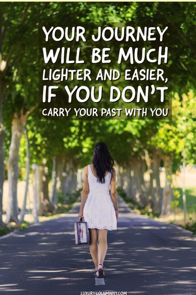 A woman walking down the street with a very small suitcase and the words “your journey will be much lighter and easier if you don’t carry your past with you” above her