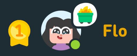 Screenshot of Duolingo leaderboard, zoomed in on the number one, Flo, with in her avatar a very happy looking woman with brown hair, big starry eyes, and a pink shirt. The status image shows a dumpster on fire