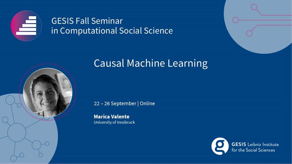 GESIS Fall Seminar in CSS
Causal Machine Learning
22 to 26 September | Online
Marica Valente (University of Innsbruck)
