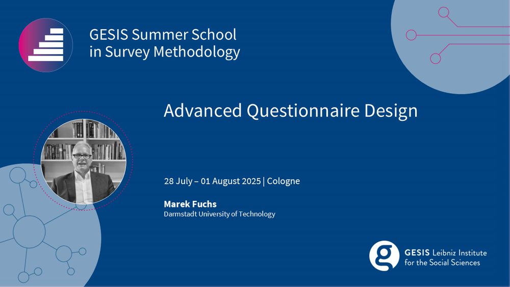 GESIS Summer School in Survey Methodology
Advanced Questionnaire Design
28 July to 01 August 2025 | Cologne
Marek Fuchs (Darmstadt University of Technology)