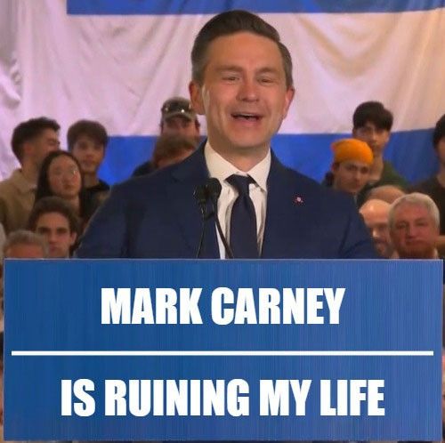 Poilievre giving a speech from a lectern labelled “Mark Carney is ruining my life”