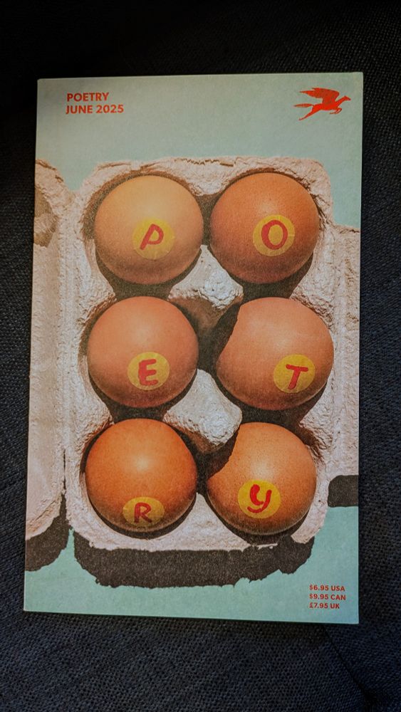 Cover of Poetry Magazine's June 2025 issue:
half-carton of eggs, with the letters P O E T R Y painted on them. 