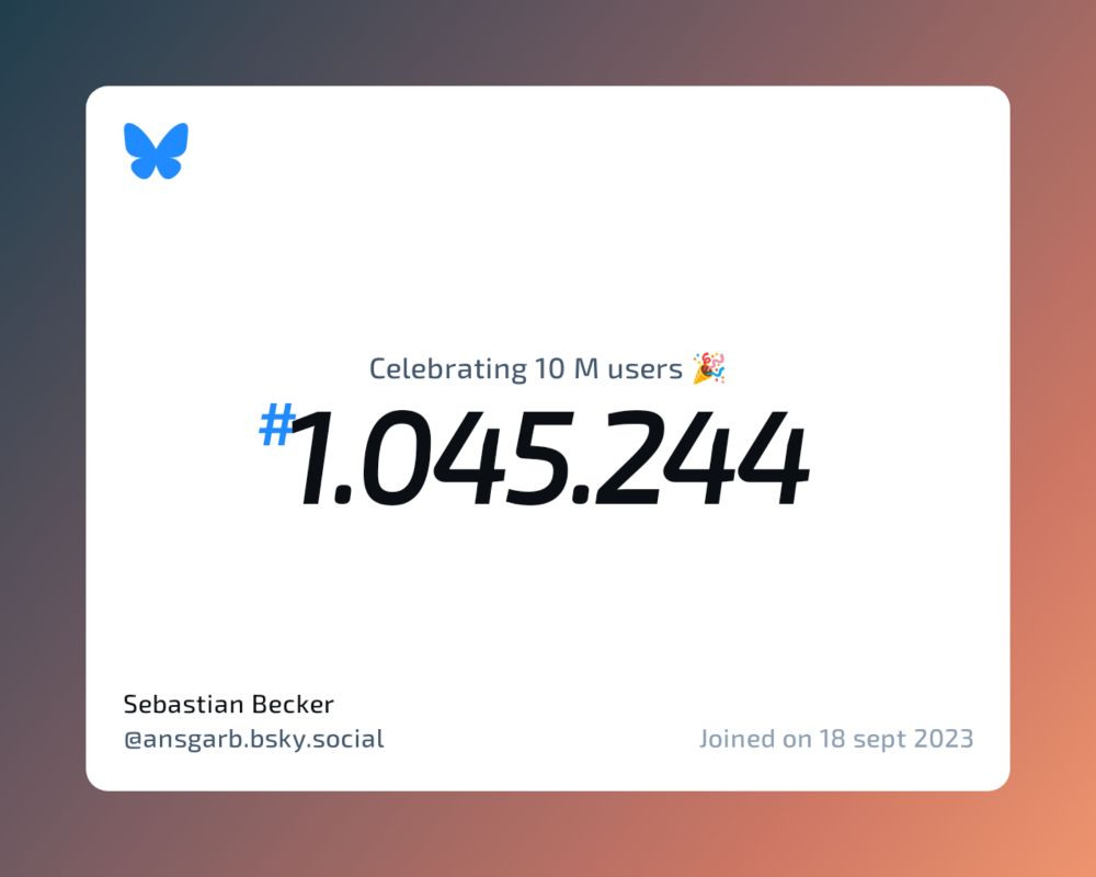 A virtual certificate with text "Celebrating 10M users on Bluesky, #1.045.244, Sebastian Becker ‪@ansgarb.bsky.social‬, joined on 18 sept 2023"