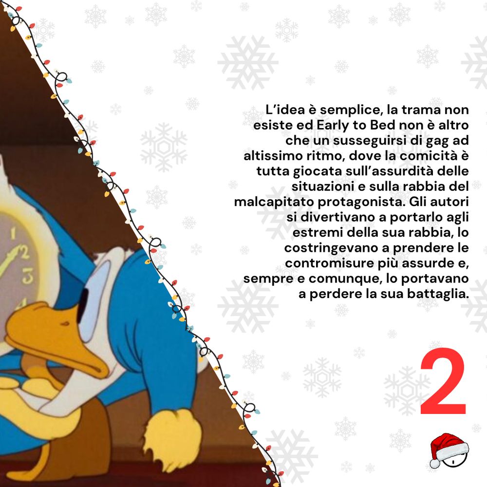 L’idea è semplice, la trama non esiste ed Early to Bed non è altro che un susseguirsi di gag ad altissimo ritmo, dove la comicità è tutta giocata sull’assurdità delle situazioni e sulla rabbia del malcapitato protagonista. Gli autori si divertivano a portarlo agli estremi della sua rabbia, lo costringevano a prendere le contromisure più assurde e, sempre e comunque, lo portavano a perdere la sua battaglia.
