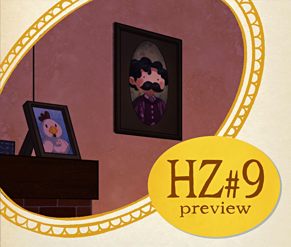 Preview of my illustration for an upcoming Hermitcraft fanzine. There's a portrait of a man with a mustache on a wall. And on top of a mantle, a picture frame with a portrait of a chicken. A frame surrounds the illustration and there's a text in big letters that reads "HZ#9 preview".