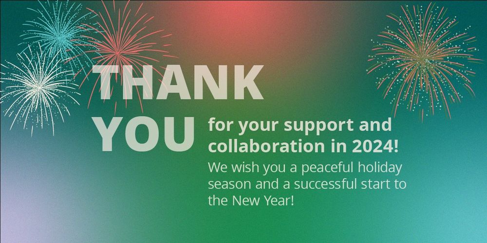 Graphic thank you card. Text reads: thank you for your support and collaboration in 2024! We wish you a peacegul holiday season and a successful start to the New Year!