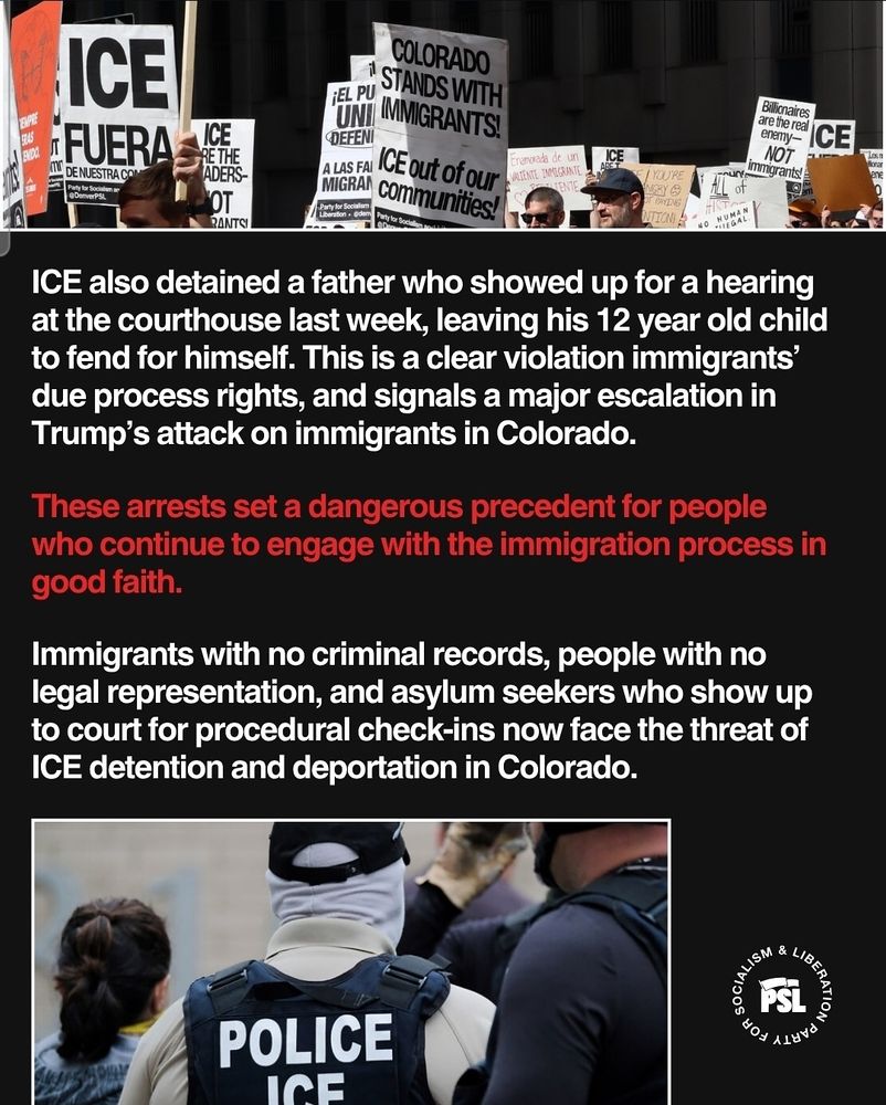 The third slide reads "ICE also detained a father who showed up for a hearing at the courthouse last week, leaving his 12 year old child to find for himself. This is a clear violation of immigrants' due process rights and signals a major escalation in Trump's attacks on immigrants in Colorado. These arrests set a dangerous precedent for people who continue to engage with the immigrant process in good faith. Immigrants with no criminal records, people with no legal representation, and asylum seekers who show up to court for procedural check-ins now face the threat of ice detention and Deportation in colorado."