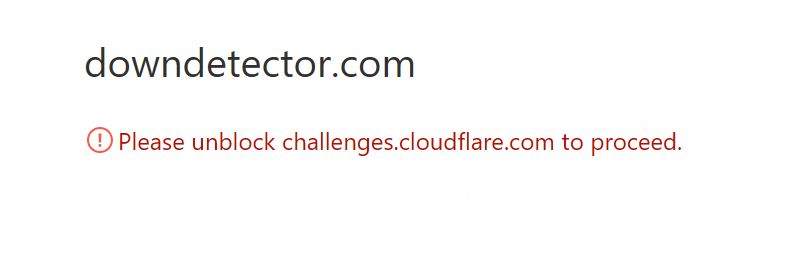 Screenshot that reads:
downdetector.com
Please unblock challenges.cloudflare.com to proceed.