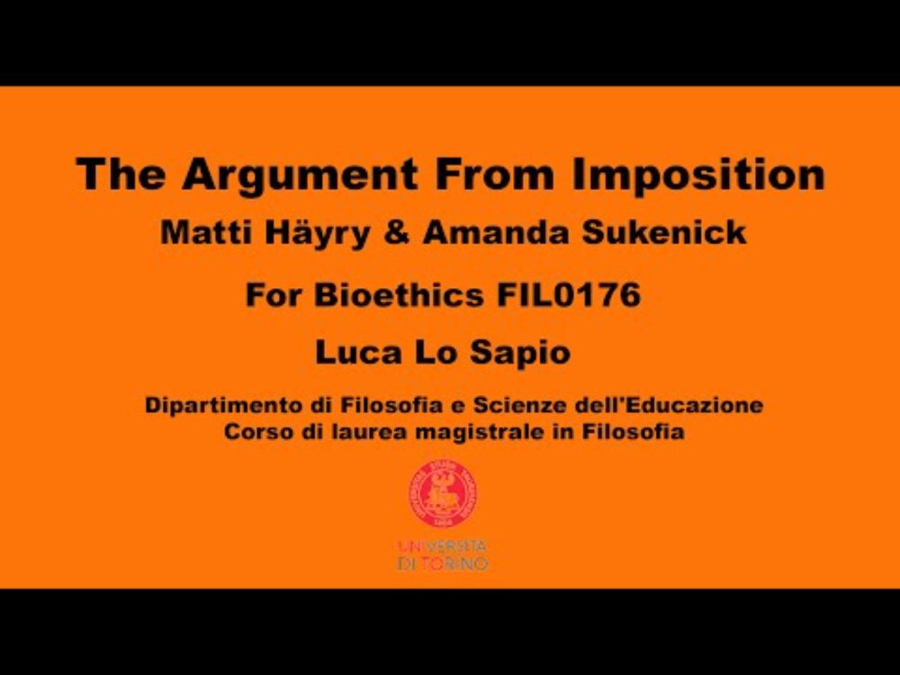 The Argument From Imposition Matti Häyry & Amanda Sukenick at Università de Torino Bioethics June 9