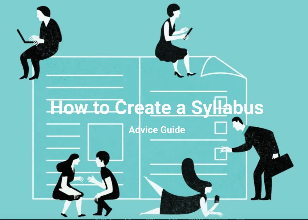 Turquoise background with black and white figures engaging in conversation, looking at devices, and writing scattered on top of the outline of a piece of paper with "How to Create a Syllabus: Advice Guide" written across the middle.