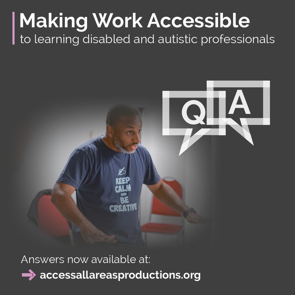 On a designed tile, with a Transforming Leadership workshop photo as background. A participant stands in a bright space holding his arms spread to his side with a surprised expression. The participant wears a dark blue graphic t-shirt where you can read "Keep calm and be creative". In the tile,. the text reads: "Making Work Accessible to learning disabled and autistic professionals", a Q&A icon with speech bubbles followed by "Answers now available at: accessallareasproductions.org"