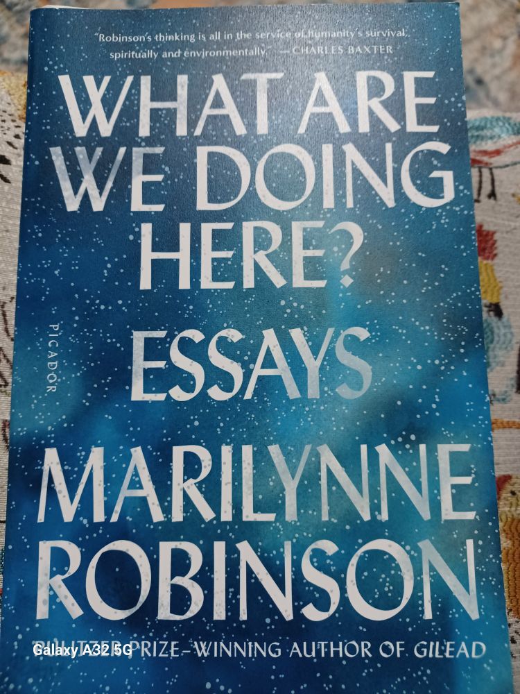 Book cover: What Are We Doing Here? Essays by Marilynne Robinson 