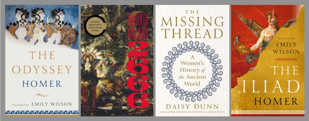 Picture of four book covers: all the books I purchased yesterday in celebration of Independent Bookstore Day. From left to right: 
The Odyssey by Homer, translation by Emily Wilson.
2666 by Roberto Bolaño, translation by Natasha Wimmer. 
The Missing Thread: A Women's History of the Ancient World by Daisy Dunn.
The Iliad by Homer, translation by Emily Watson.