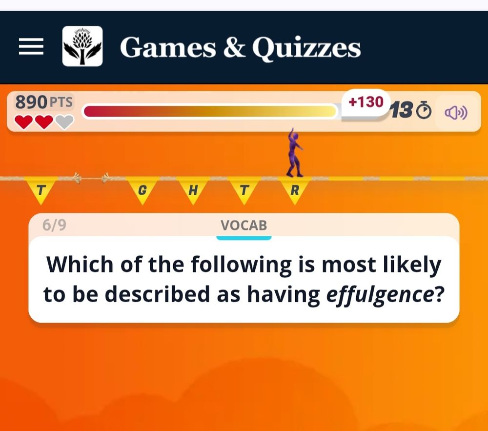 Image is a screenhot of a question from the online trivia game "Tightrope." The question is, "Which of the followinc is most likely to be described as having 'effulgence'?" None of the possible answers are showing in the image. 