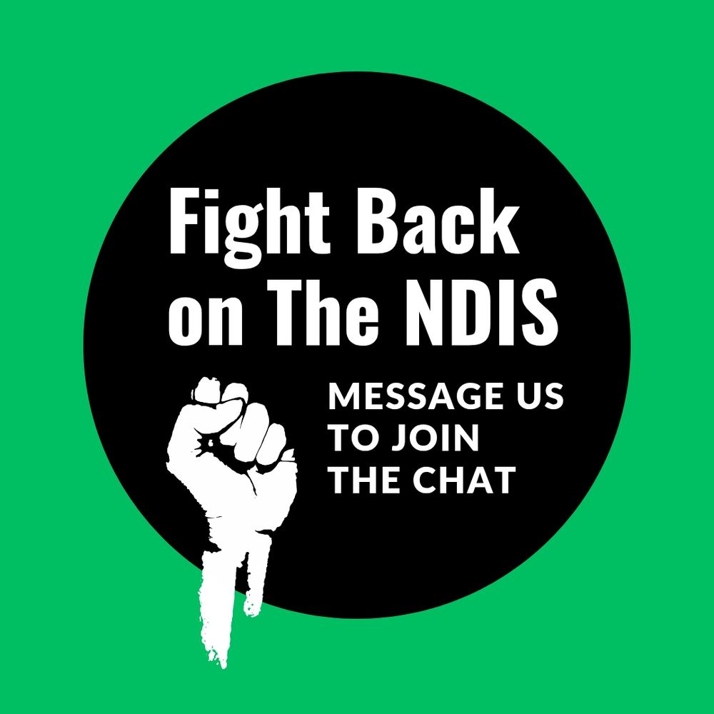 Black circle on green background with a white fist and white text that says Fight Back On The NDIS - Message US To Join The Chat