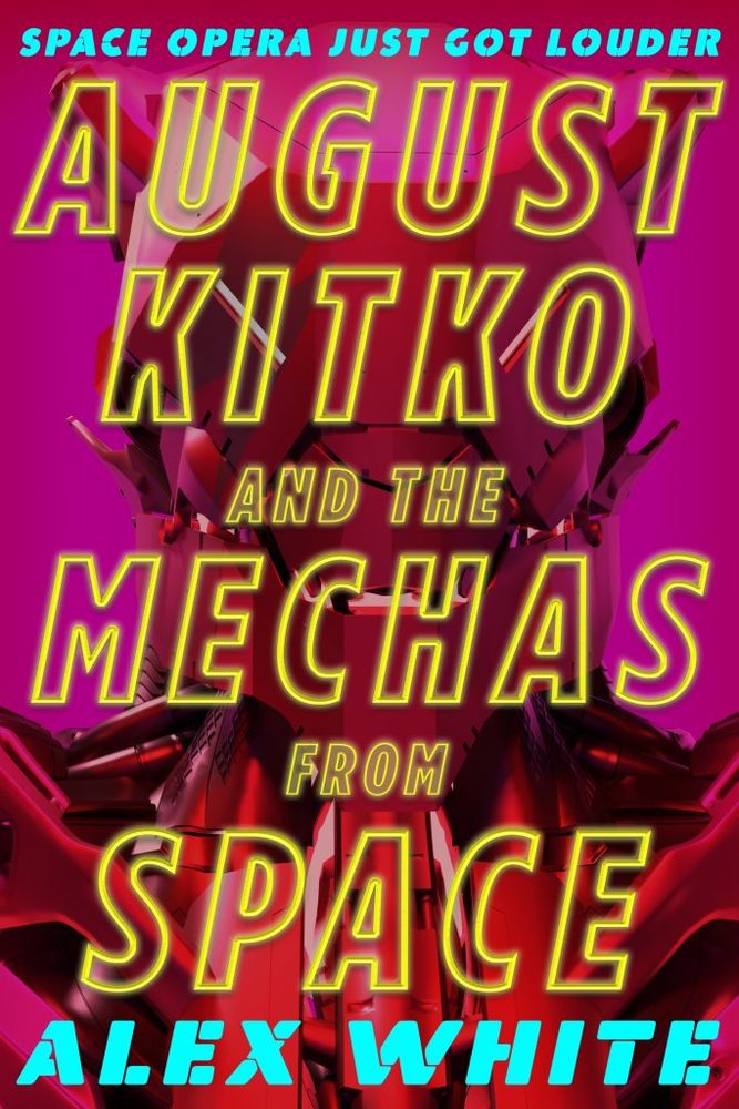 The Starmetal Symphony #1
August Kitko and the Mechas from Space

Alex White