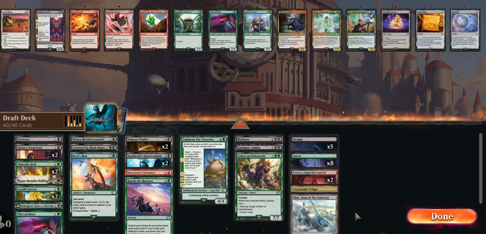 Deck
1 Cornered by Black Mages
1 Hecteyes
1 Malboro
2 Namazu Trader
2 Sephiroth's Intervention
1 Shinra Reinforcements
1 Summon: Anima
2 Vayne's Treachery
1 Sorceress's Schemes
1 Bard's Bow
2 Chocobo Kick
1 Coliseum Behemoth
2 Gysahl Greens
1 Reach the Horizon
1 Sidequest: Raise a Chocobo
1 Summon: Fat Chocobo
1 Tifa Lockhart
1 Crossroads Village
1 Eden, Seat of the Sanctum
2 Vector, Imperial Capital
5 Swamp
8 Forest
1 Fynn, the Fangbearer

Sideboard
1 Battle Menu
1 Summon: Anima
1 Call the Mountain Chocobo
1 Samurai's Katana
1 Self-Destruct
1 Goobbue Gardener
1 Loporrit Scout
1 Tifa Lockhart
1 Garland, Knight of Cornelia
1 Rydia, Summoner of Mist
1 The Wandering Minstrel
1 Blitzball
1 World Map
1 The Gold Saucer
