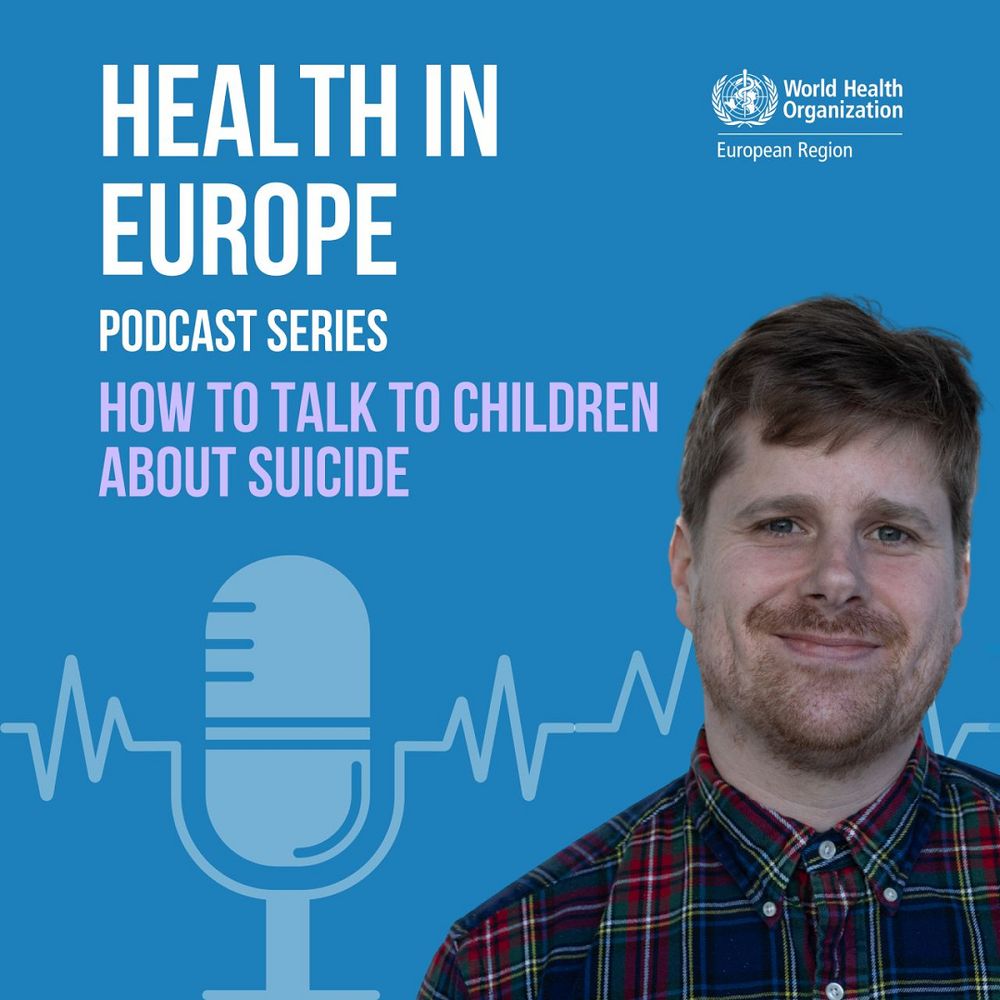 Health in Europe podcast series. How to talk to children about suicide.