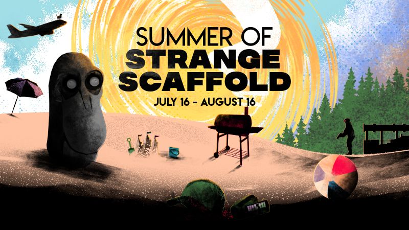 Text Reads

Summer of Strange Scaffold
July 16th - August 16th

The image depicts a number of references to our characters, all on a beach setting with a lovely BBQ and Beach Ball present. The mask of the Clickold sits like an Easter Island statue, there is a nice sandcastle, the hat and video camera used by the main character in Life Eater is there, a COI Guard from I Am Your Beast can be seen in the background, and what's that in the sky? It's a dog on top of an airplane! 
