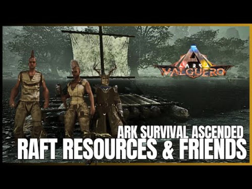 ARK : Valguero Rafts  Resources & Friends - Let's Play  [ep 2] #arksurvivalascended  #valguero