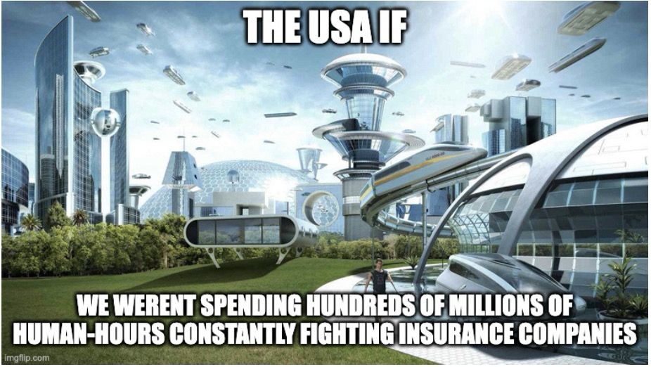 Ultra futuristic utopian city in the background with the text: “The USA if.. we weren’t spending hundreds of millions of human-hours constantly fighting insurance companies”