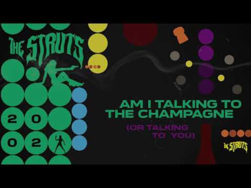 The Struts - Am I Talking to the Champagne (Or Talking to You) (Official Audio)